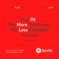#Dailycast Day 06 - The More You Know, The Less Confident You Are