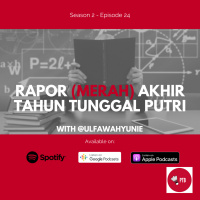 Episode 31 - Rapor (Merah) Akhir Tahun Tunggal Putri