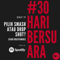 Episode 11 - Pilih Smash Atau Drop Shot? (Sajak Bulutangkis) | #30HariBersuara