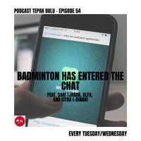 Episode 54 - Badminton has entered the chat