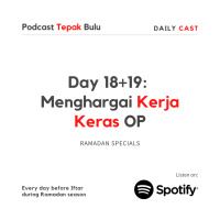 #Dailycast Day 18 (and 19) - Menghargai Kerja Keras OP