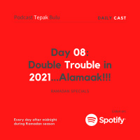 #Dailycast Day 08 - Double Trouble in 2021...Alamaaak!!!