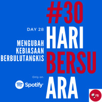 Episode 28 - Mengubah Kebiasaan Berbulutangkis | #30HariBersuara