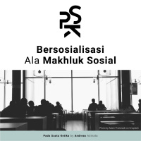 Bersosialisasi Ala Makhluk Sosial