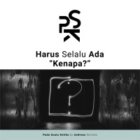 Harus Selalu Ada Kenapa?