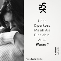 Udah Diperkosa Masih Aja Disalahin. Anda Waras?