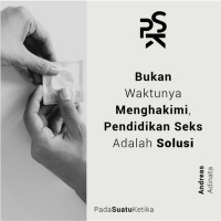 Bukan Waktunya Menghakimi, Pendidikan Seks Adalah Solusi