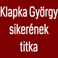 Klapka György sikerének titka | vállalkozásfejlesztés - kiszervezés