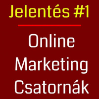 Online marketing - csatornáim | Jelentés #1 | vállalkozásfejlesztés