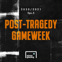 2020/2021 Eps.5 - Post-Tragedy Gameweek