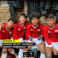 Eps 27 : Garuda Select Akankah Seperti Primavera?