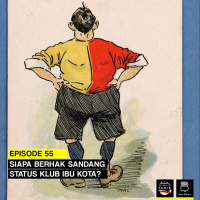 Eps. 55: Siapa Yang Berhak Sandang Status Klub Ibu Kota?