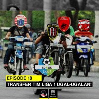 Eps 18: Transfer Tim Liga 1 Ugal-Ugalan!