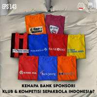 Eps. 143: Kenapa Bank Sponsori Klub amp Kompetisi Sepakbola Indonesia?