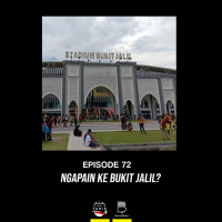 Eps. 72: Ngapain ke Bukit Jalil?