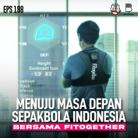 Eps. 198: Menuju Masa Depan Sepakbola Indonesia! Bersama Fitogether