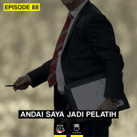 Eps. 88: Andai Saya Jadi Pelatih