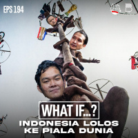 Eps. 194: What If...? Indonesia Lolos Ke Piala Dunia 2022