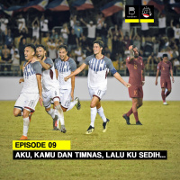 Eps 9: Aku, Kamu dan Timnas, Lalu Ku Sedih...