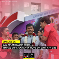 Eps 26 : Bagaikan Mabuk Cinta, Timnas Lupa Caranya Move On dari AFF U22