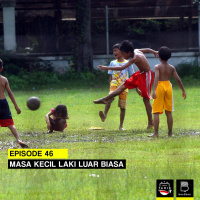 Eps. 46: Masa Kecil Laki Luar Biasa