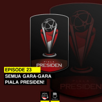 Eps 23: Semua Gara-Gara Piala Presiden!