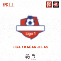 Eps. 111: Liga 1 Kagak Jelas