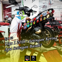 Eps 12: Liga 1 2018 - Setingan Kering apa Setingan basah?