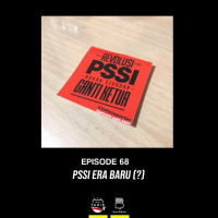 Eps. 68: PSSI Era Baru (?)