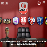 Eps. 138: Fenomena Akuisisi Klub Liga 2 with Mildandaru