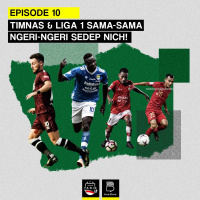Eps 10: Timnas amp Liga 1 Sama-Sama Ngeri-Ngeri Sedep Nich!