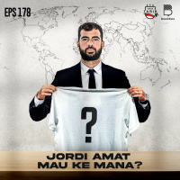 Eps.178: Jordi Amat Mau ke Mana?