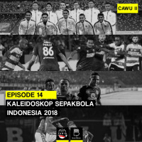 Eps 15: Kaleidoskop Sepakbola Indonesia 2018 CAWU 2 (Mei-Agu)