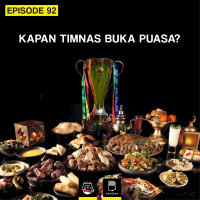 Eps. 92: Kapan Timnas Buka Puasa?