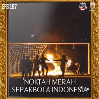 Eps 197: Noktah Merah Sepakbola Indonesia!!