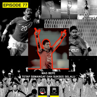 Eps. 77: Mas Bepe, Tetap Semangat dan Sukses Selalu
