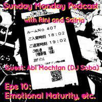 Eps 10: Emotional Immaturity, etc. (with DJ Soba)