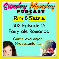 S02 Episode 2: Fairytale Romance (with Aya Anjani)