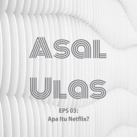 EPS 03: Apa itu Netflix?