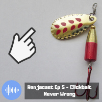 Episode 5 - Clickbait Never Wrong