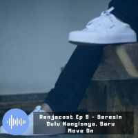 Episode 9 - Beresin Dulu Nangisnya, Baru Move On