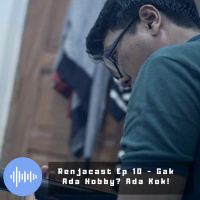 Episode 10 - Gak Ada Hobby? Ada Kok!