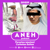 Aneh S1E9 - Persetan Mantan! Curhatan Sultan