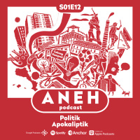 Aneh S1E12 - Politik Apokaliptik