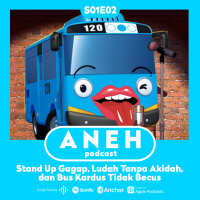 Aneh S1E2 - Stand Up Gagap, Ludah Tanpa Akidah, dan Bus Kardus Tidak Becus