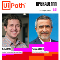 #41 UiPath - HOW ROBOTS CAN CHANGE OUR WORK-LIFE BALANCE. THE FUTURE OF RPA with Vargha Moayed, Chief Strategy Officer and Andrei Roth, Head of Transylvania Campus