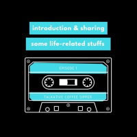 Ep. 1 - Introduction amp Sharing Some Life-Related Stuffs