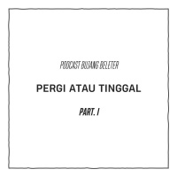 Bujang Beleter - Pergi atau Tinggal .part 01