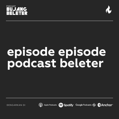 Podcast Bujang Beleter