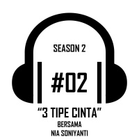 S02#02 - 3 Tipe Cinta